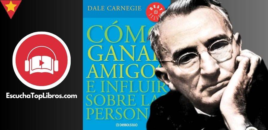 Cómo ganar amigos e influir sobre las personas Dale Carnegie EscuchaTopLibros.com