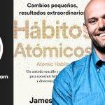 Hábitos Atómicos: Cambia tu vida con pequeños cambios