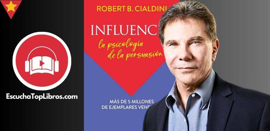 Influencia - Robert Cialdini - EscuchaTopLibros.com