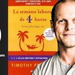 La Semana Laboral de 4 Horas de Tim Ferriss: Descubre cómo liberar tiempo y ganar más