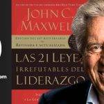 21 Leyes Irrefutables del Liderazgo: Guía indispensable para ser un líder exitoso