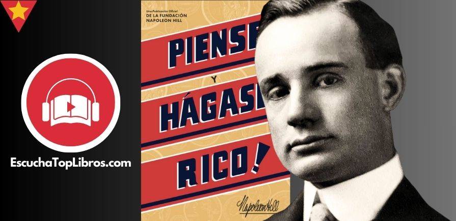 Piense y Hágase Rico - Napoleon Hill - EscuchaTopLibros.com