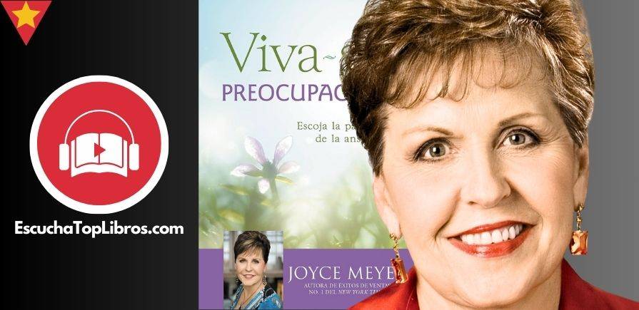 Viva sin preocupaciones - Joyce Meyer - EscuchaTopLibros.com